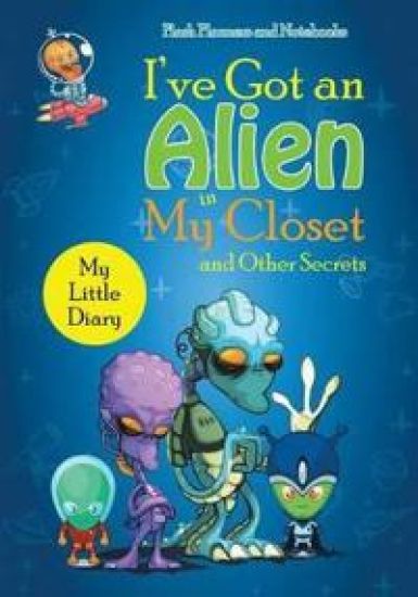 I've Got an Alien in My Closet and Other Secrets