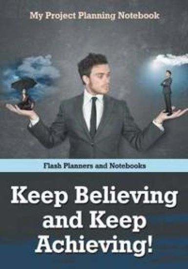 Keep Believing and Keep Achieving! My Project Planning Notebook