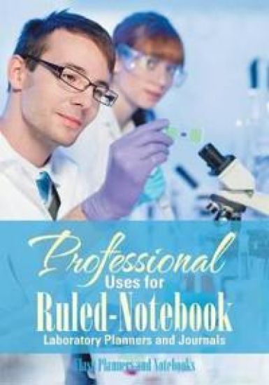 Professional Uses for Ruled-Notebook Laboratory Planners and Journals