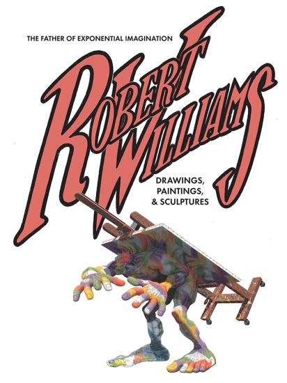 Robert Williams: The Father Of Exponential Imagination