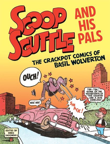 Scoop Scuttle And His Pals: The Crackpot Comics Of Basil Wolverton
