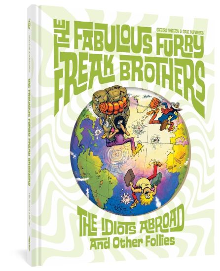 The Fabulous Furry Freak Brothers: The Idiots Abroad And Other Follies