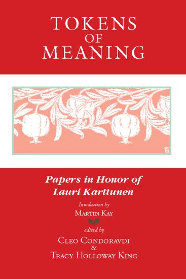 Tokens of Meaning – Papers in Honor of Lauri Karttunen