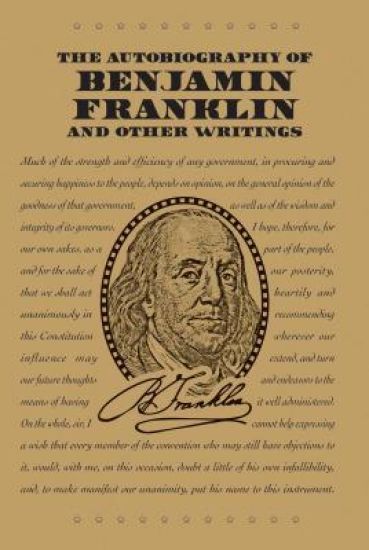 The Autobiography of Benjamin Franklin and Other Writings