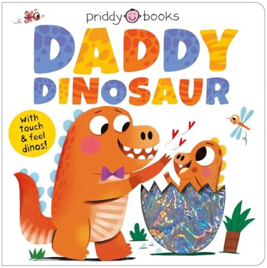 Daddy Dinosaur: A Loving Touch and Feel Book for Kids and Dads