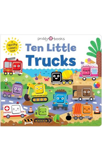 Ten Little Trucks (Little Squishies): A Squishy Colors Book!