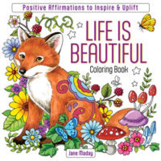 Life Is Beautiful Coloring Book: Positive Affirmations to Inspire & Uplift