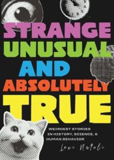 Strange, Unusual, and Absolutely True