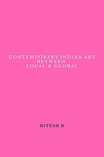 Contemporary Indian Art Between Local & Global