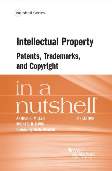 Intellectual Property, Patents, Trademarks, and Copyright in a Nutshell
