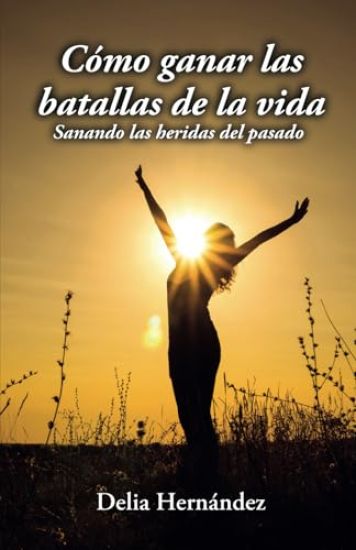 Cómo ganar las batallas de la vida