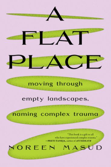 A Flat Place: Moving Through Empty Landscapes, Naming Complex Trauma