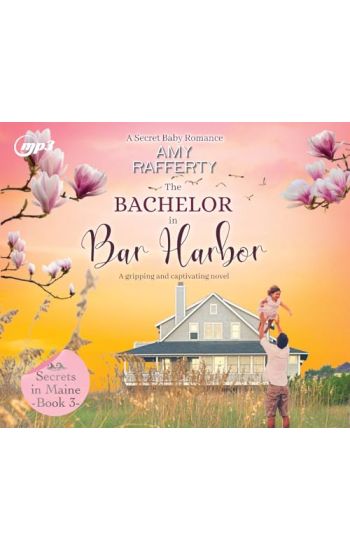 The Bachelor in Bar Harbor: A Secret Baby Romance Volume 3