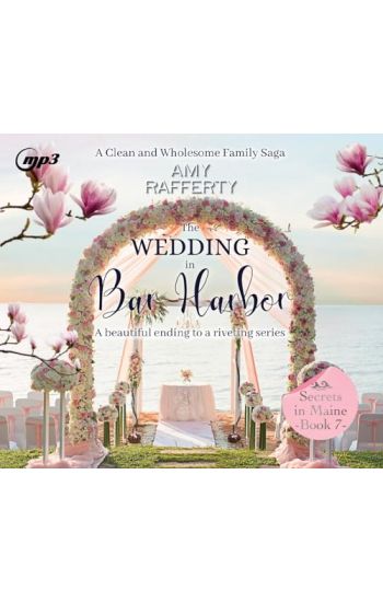 The Wedding in Bar Harbor: A Clean & Wholesome Family Saga Volume 7