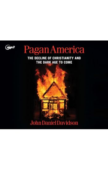 Pagan America: The Decline of Christianity and the Dark Age to Come