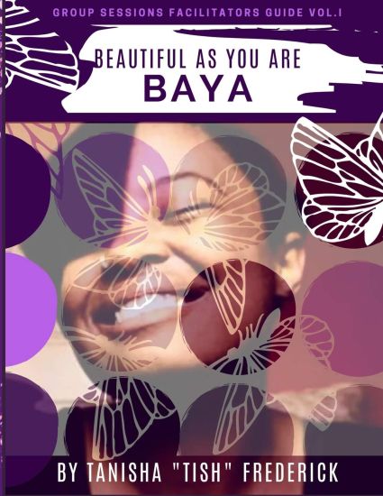 Beautiful As You Are - B.A.Y.A.: Group Session Facilitator's Guide - Volume One