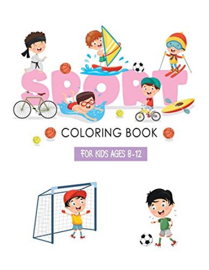 Sports Coloring Books For Kids Ages 8-12: Learn Sport to Color for Relaxation and Happiness