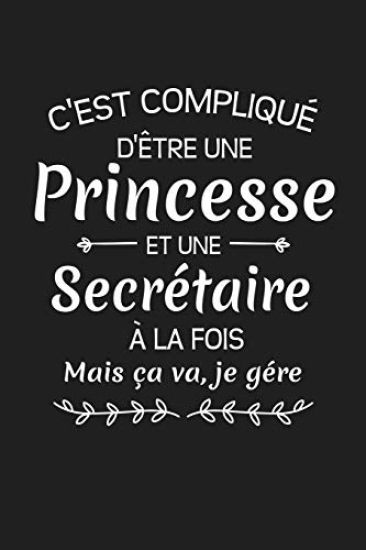 C'est Compliqué D'être Une Princesse Et Une Secrétaire À La Fois Mais Ça Va Je Gére: Cadeau Humour Secrétaire