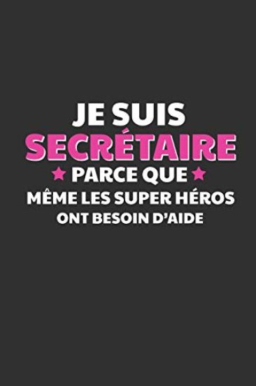 Je Suis Secrétaire Parce Que Même Les Super Héros Ont Besoin D'aide: Cadeau Secrétaire Original