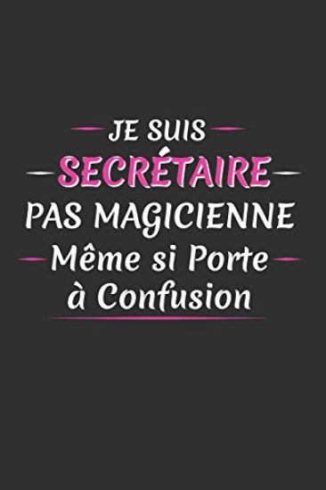 Je Suis Secrétaire Pas Magicienne Même Si Porte À Confusion: Cadeau Secrétaire Original