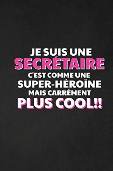Je Suis Une Secrétaire C'est Comme Une Super-héroïne Mais Carrément Plus Cool: Cadeau Humour Secrétaire