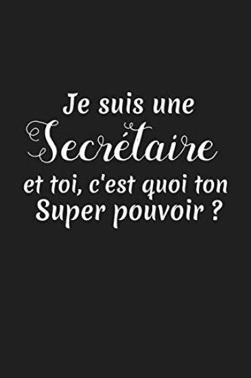 Je Suis Une Secrétaire Et Toi C'est Quoi Ton Super Pouvoir: Cadeau Secrétaire Original