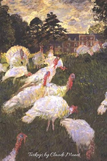 Turkeys by Claude Monet: Lovely painting of Turkeys by the great impressionist artist. Will make a beautiful gift for any occasion. 120 pages c