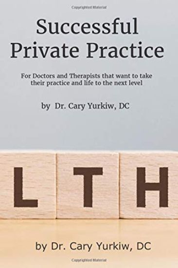 Successful Private Practice: For Doctors and Therapists that want to take their Practice and Life to the next level