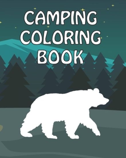 Camping Coloring Book: Happy Camper Activity Book for Road Trips in the RV - Coloring Book for Boys & Girls - A Fun Kid Workbook Game For Learning & C
