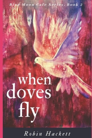 When Doves Fly: Blue Moon Cafe Series, Book Two - Coop and Callie