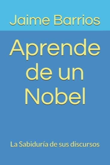 Aprende de un Nobel: La Sabiduría de sus discursos