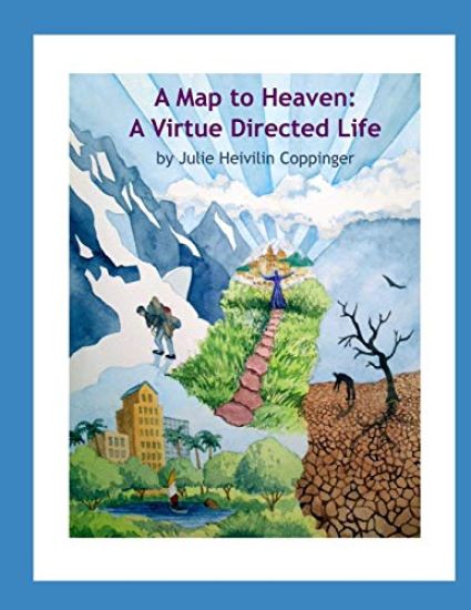 A Map to Heaven: A Virtue Directed Life
