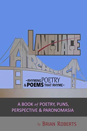 Language Architect: Rhyming Poetry & Poems that Rhyme: A Book of Poetry, Puns, Perspective & Paronomasia