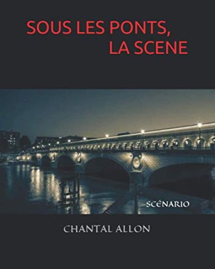 Sous Les Ponts, La Scène: Scénario