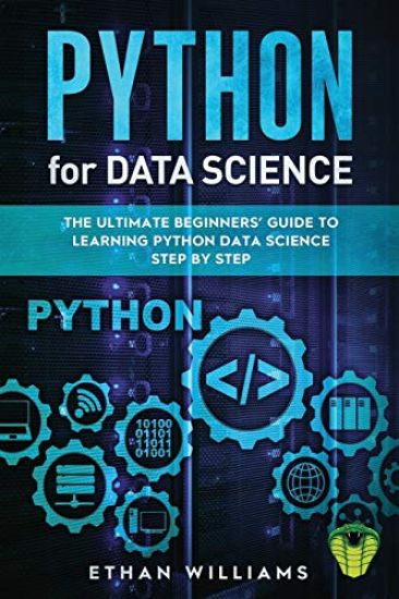Python for Data Science: The Ultimate Beginners' Guide to Learning Python Data Science Step by Step