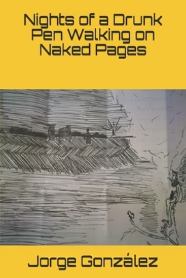 Nights of a Drunk Pen Walking on Naked Pages