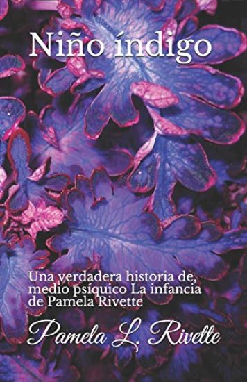 Niño índigo: Una verdadera historia de, medio psíquico La infancia de Pamela Rivette