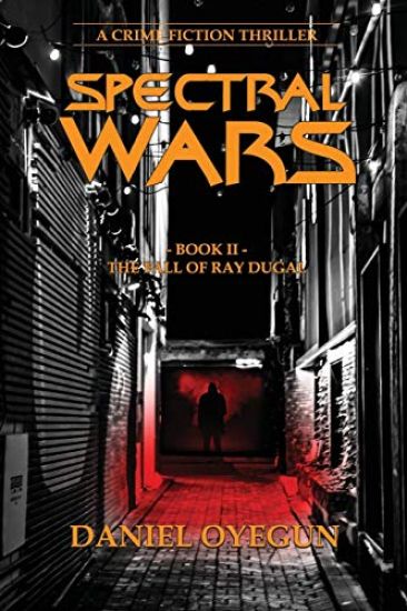 Spectral Wars; Book Two: The fall of Ray Dugal