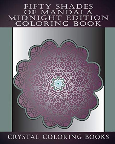 Fifty Shades Of Mandala Midnight Edition Coloring Book: 30 Grey Shaded Mandalas For You To Color With A Faded Grey Background. Relax Whilst You Color