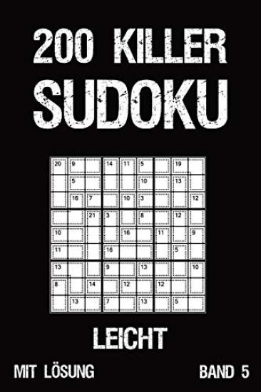 200 Killer Sudoku Leicht Mit Lösung Band 5: Anspruchsvolle Summen-Sudoku Puzzle, Rätselheft für Profis, 2 Rästel pro Seite