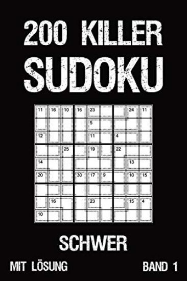 200 Killer Sudoku Schwer Mit Lösung Band 1: Anspruchsvolle Summen-Sudoku Puzzle, Rätselheft für Profis, 2 Rästel pro Seite