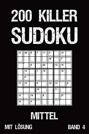 200 Killer Sudoku Mittel Mit Lösung Band 4: Anspruchsvolle Summen-Sudoku Puzzle, Rätselheft für Profis, 2 Rästel pro Seite