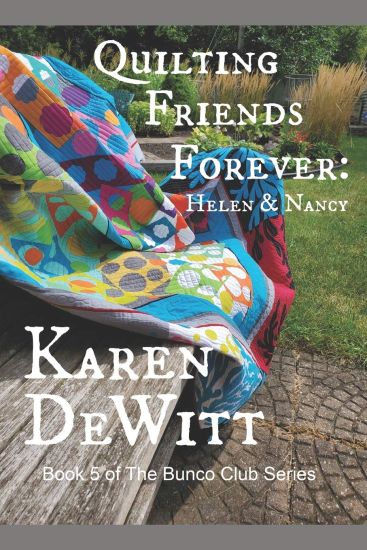 Quilting Friends Forever: Helen & Nancy: Book 5 of The Bunco Club Series
