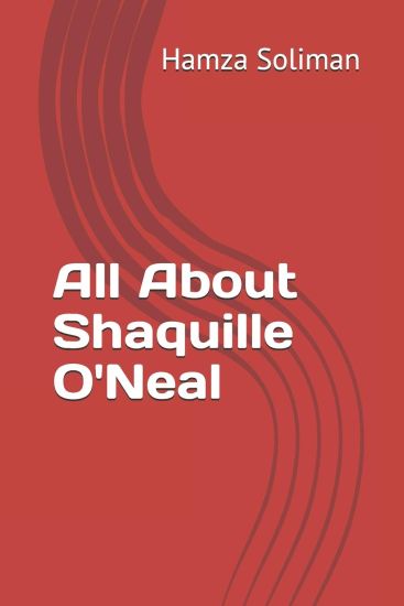All About Shaquille O'Neal