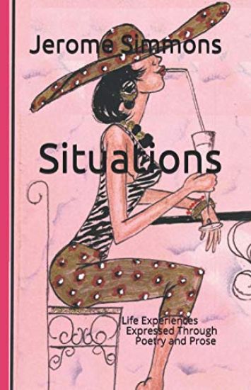 Situations: Life Experiences Expressed Through Poetry and Prose