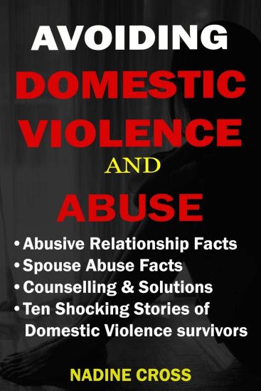 Avoiding Domestic Violence and Abuse: Abusive Relationship Facts, Spouse Abuse Facts, Solutions & Stories of Domestic Violence Survivors