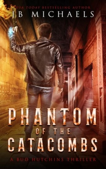 Phantom of the Catacombs: A Bud Hutchins Supernatural Thriller