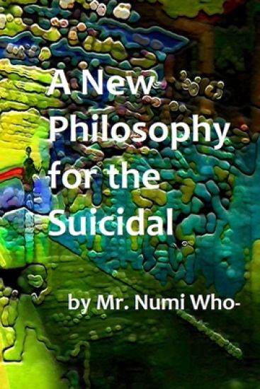A New Philosophy for the Suicidal