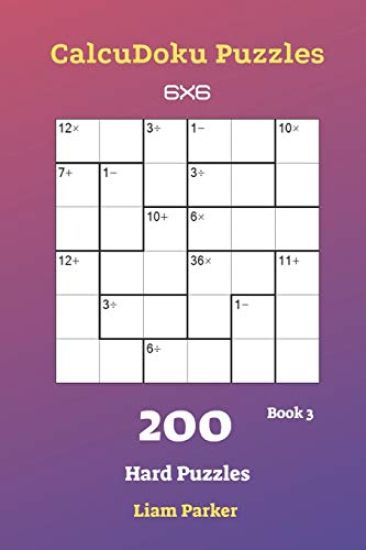 CalcuDoku Puzzles - 200 Hard Puzzles 6x6 Book 3
