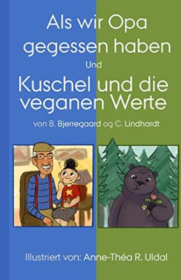 Als wir Opa gegessen haben und Kuschel und die veganen Werte: [Illustriert (in Schwarzweiß) von: Anne-Théa R. Uldal]